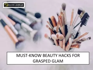 MUST-KNOW BEAUTY HACKS FOR GRASPED GLAM