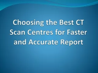 How to choose the best CT Scan centre?
