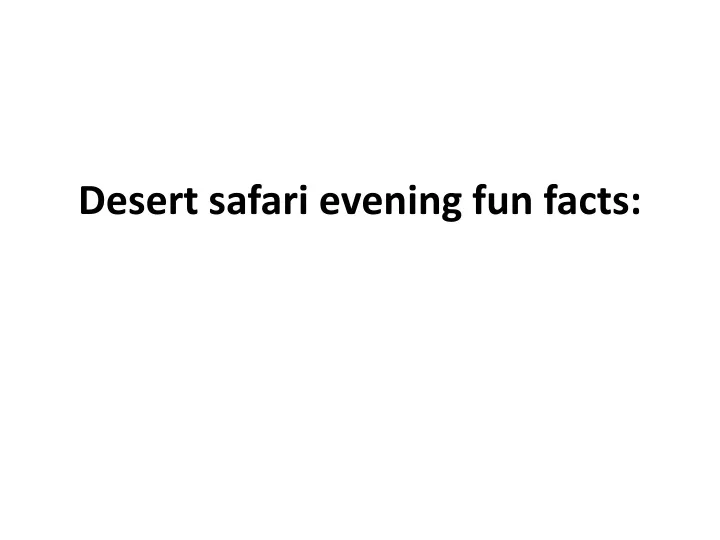 desert safari evening fun facts