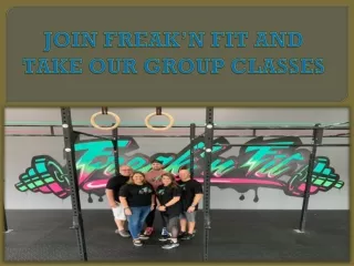 join freak n fit and take our group classes
