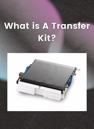 What is a Transfer Kit?