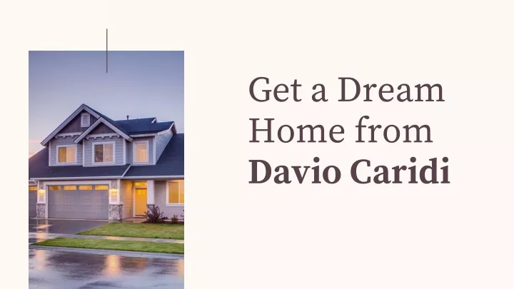 get a dream home from davio caridi