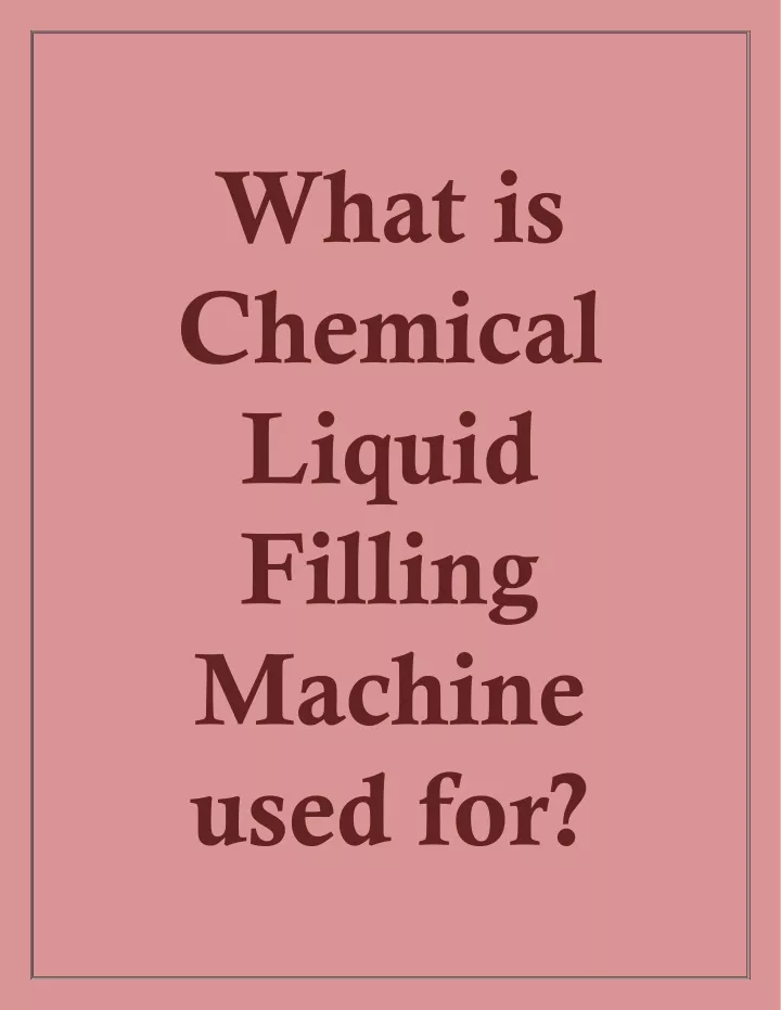 what is chemical liquid filling machine used for