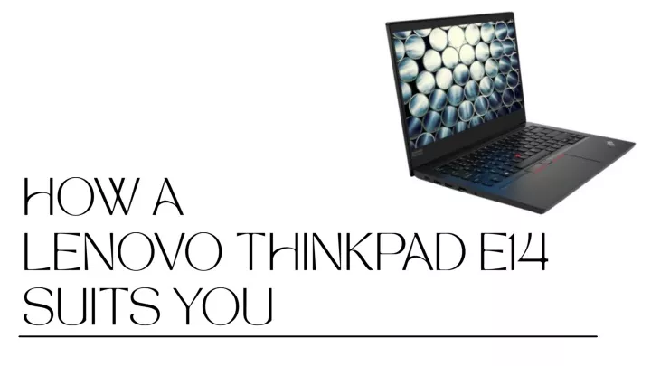 how a lenovo thinkpad e14 suits you