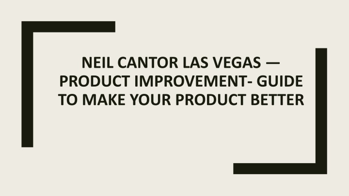 neil cantor las vegas product improvement guide to make your product better
