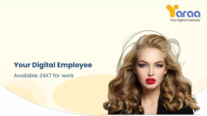 your digital employee available 24x7 for work