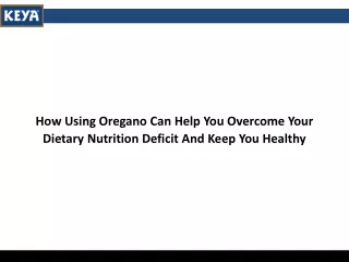 How Using Oregano Can Help You Overcome Your Dietary Nutrition Deficit And Keep