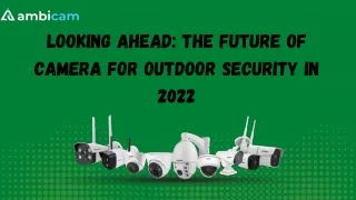 Looking Ahead: The Future of Camera for Outdoor Security in 2022