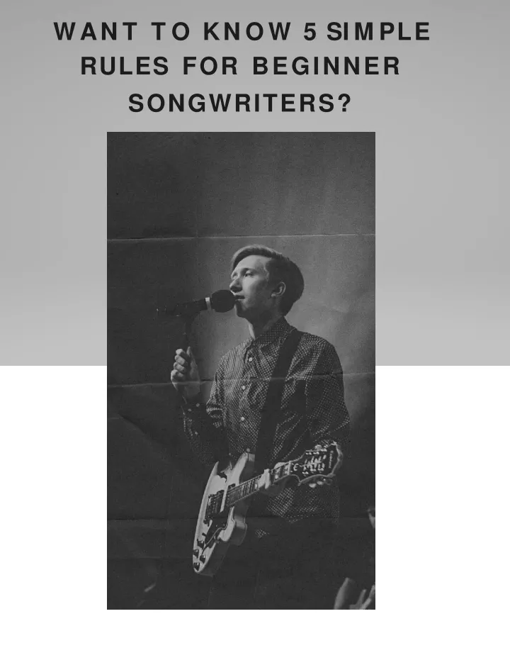 w a n t t o k n o w 5 s i m p l e rules for beginner songwriters