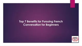 Top 5 Benefits for Pursuing French Conversation for Beginners