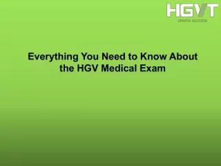 Everything You Need to Know About the HGV Medical Exam
