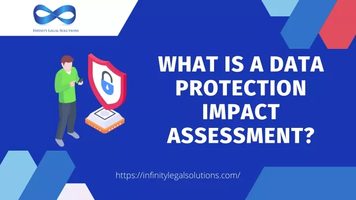 PPT - What is a Data Protection Impact Assessment? What are the ...