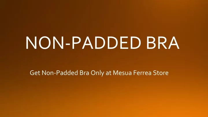 get non padded bra only at mesua ferrea store