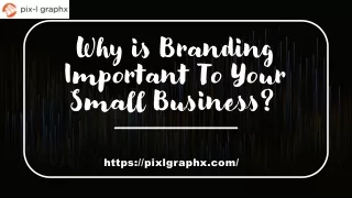 Why is Branding Important To Your Small Business- Pix-l-graphx