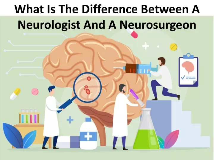 what is the difference between a neurologist and a neurosurgeon