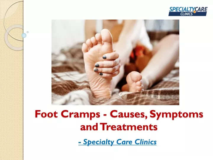 foot cramps causes symptoms and treatments
