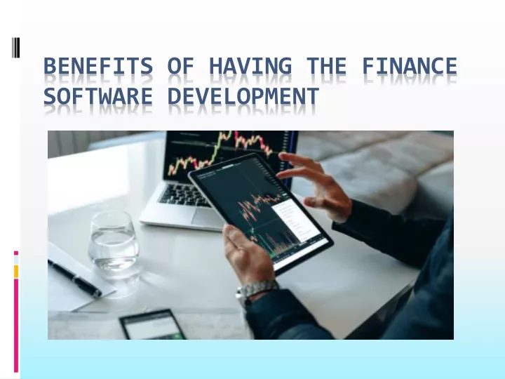 benefits of having the finance software development