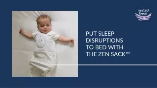 PUT SLEEP DISRUPTIONS TO BED WITH THE ZEN SACK™