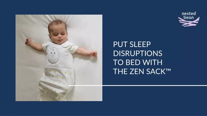 put sleep disruptions to bed with the zen sack