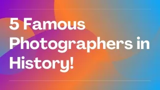 Famous Photographers in History!
