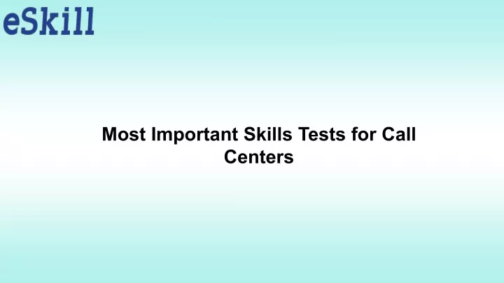 most important skills tests for call centers