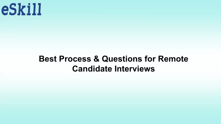 best process questions for remote candidate