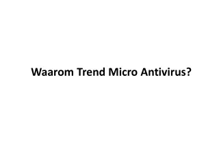 Waarom Trend Micro Antivirus
