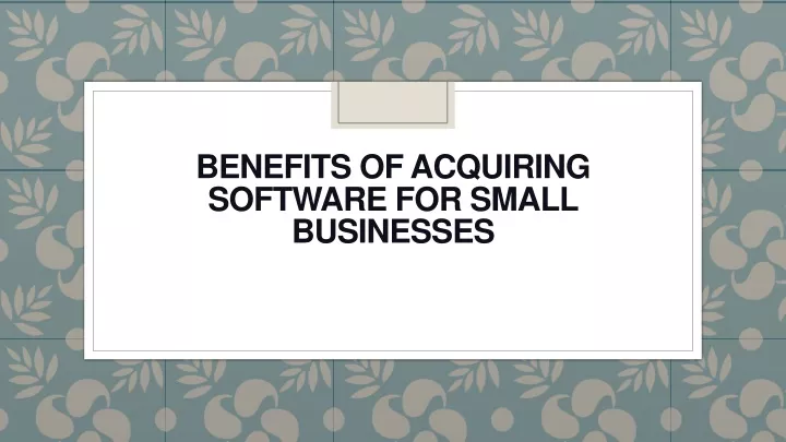 benefits of acquiring software for small