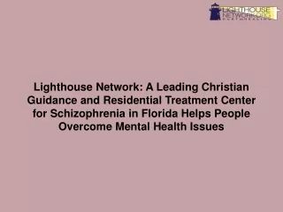 Lighthouse Network- A Leading Christian Guidance and Residential Treatment Center for Schizophrenia in Florida Helps Peo