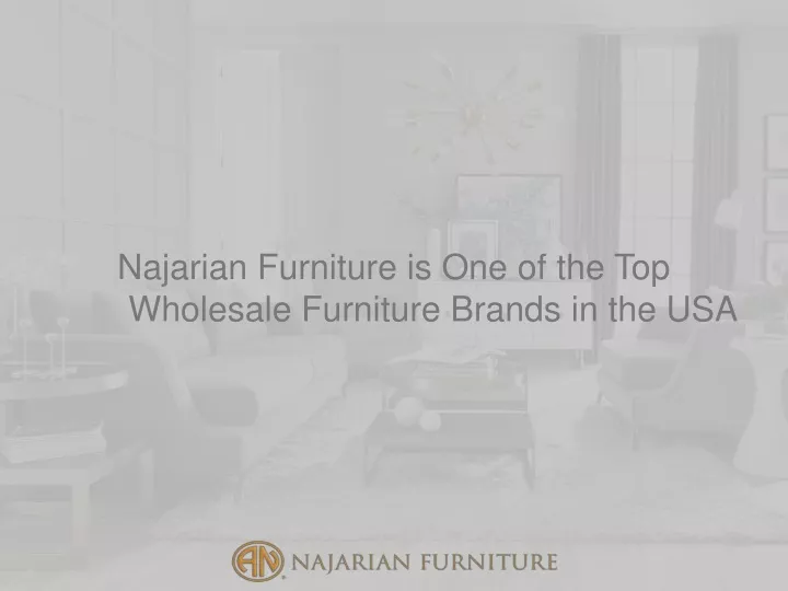najarian furniture is one of the top wholesale