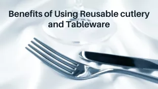 Benefits of Using Reusable Cutlery and Tableware