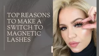 Top Reasons to Make a Switch to Magnetic Lashes