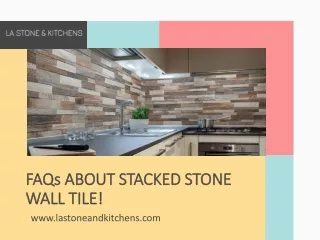 FAQs About Stacked Stone Wall Tile!