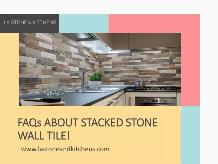 faqs about stacked stone wall tile