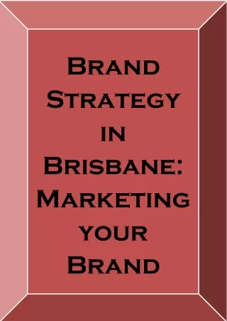 Brand Strategy in Brisbane- Marketing your Brand