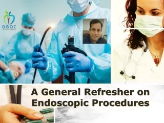 A General Refresher on Endoscopic Procedures