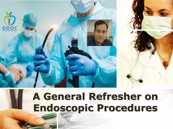 a general refresher on endoscopic procedures