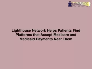 Lighthouse Network Helps Patients Find Platforms that Accept Medicare and Medicaid Payments Near Them-converted