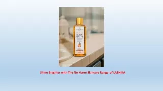 Shine Brighter with The No Harm Skincare Range of LASHIKA