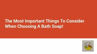 The Most Important Things To Consider When Choosing A Bath Soap!