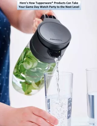 here s how tupperware products can take your game
