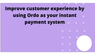 Improve customer experience by using Ordo as your instant payment system