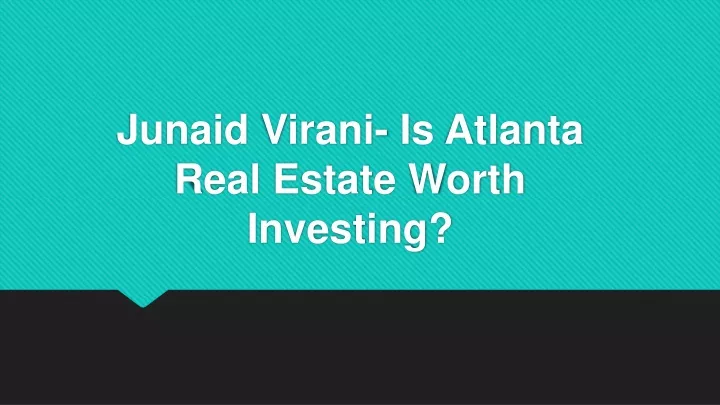 junaid virani is atlanta real estate worth investing