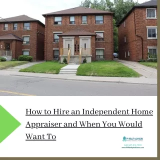 How to Hire an Independent Home Appraiser and When You Would Want To