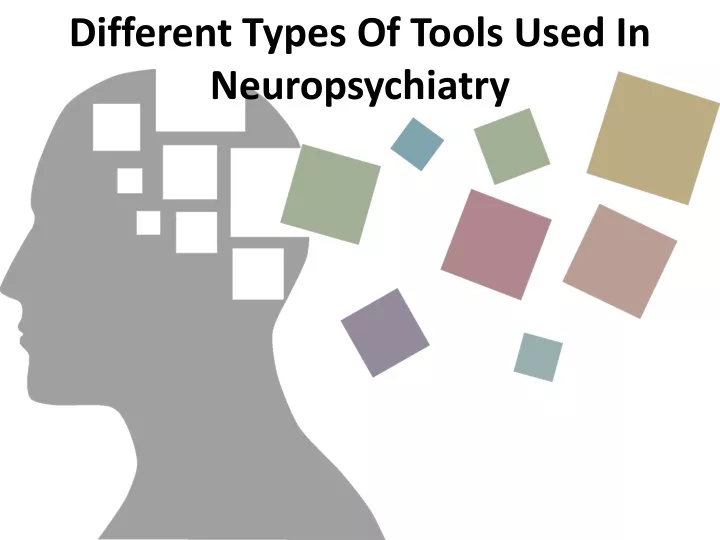 different types of tools used in neuropsychiatry