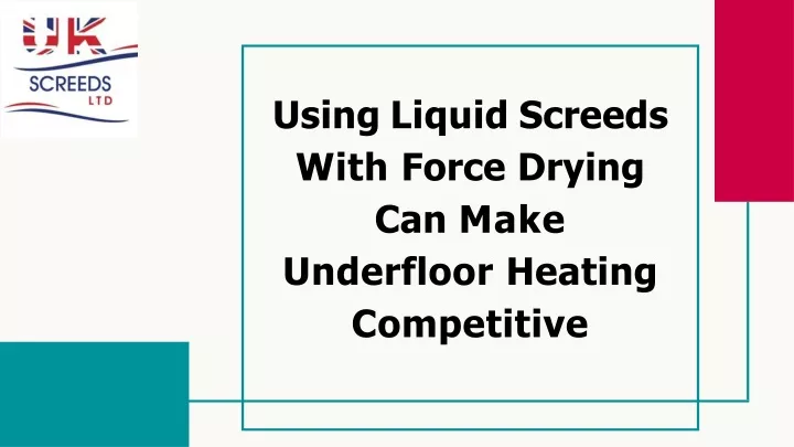 using liquid screeds with force drying can make