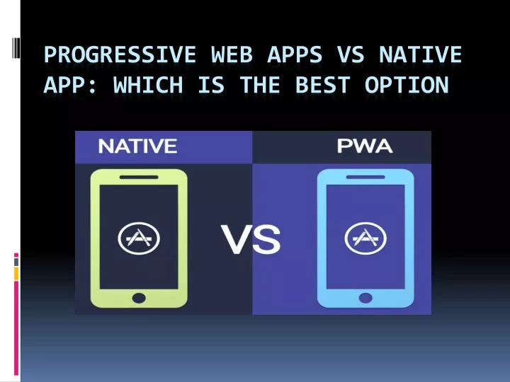 progressive web apps vs native app which is the best option