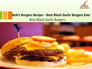 Bob’s Burgers Recipe – Best Black Garlic Burgers Ever