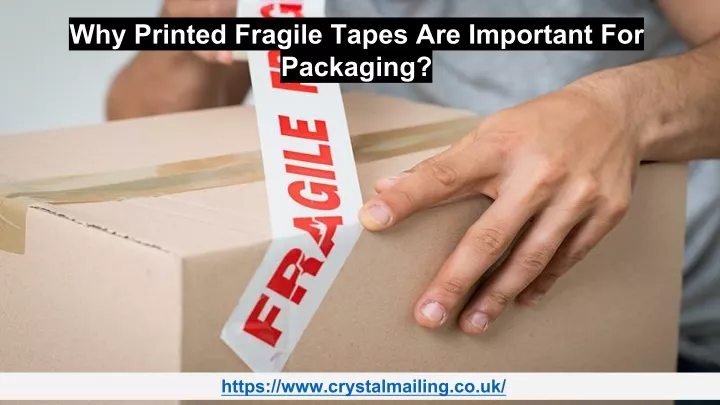 why printed fragile tapes are important