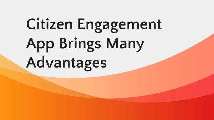 citizen engagement app brings many advantages